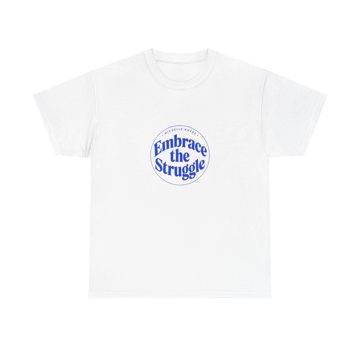 Michelle Khare "Embrace the Struggle" Unisex Tee
