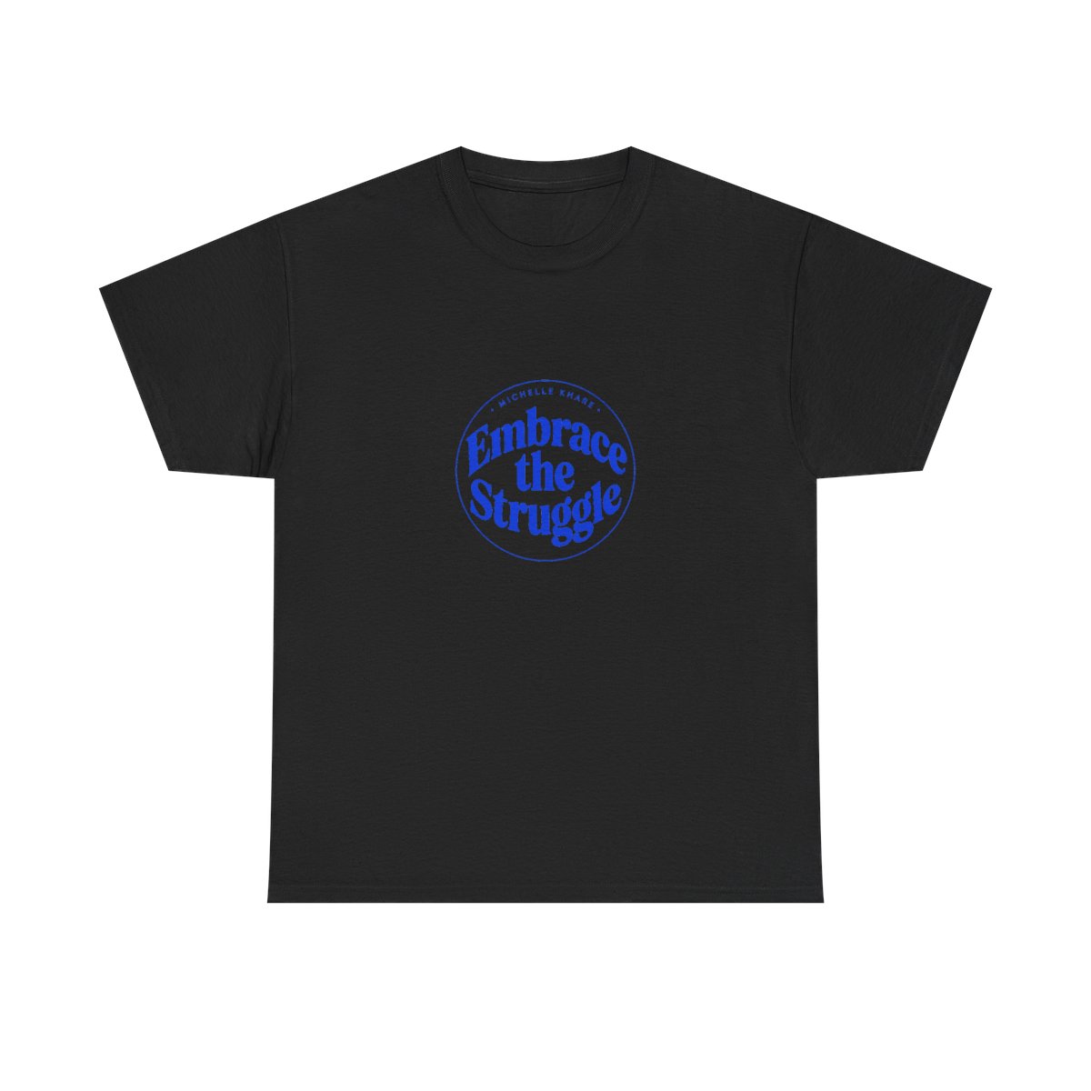 Michelle Khare "Embrace the Struggle" Unisex Tee - alternate angle 2, merchandise