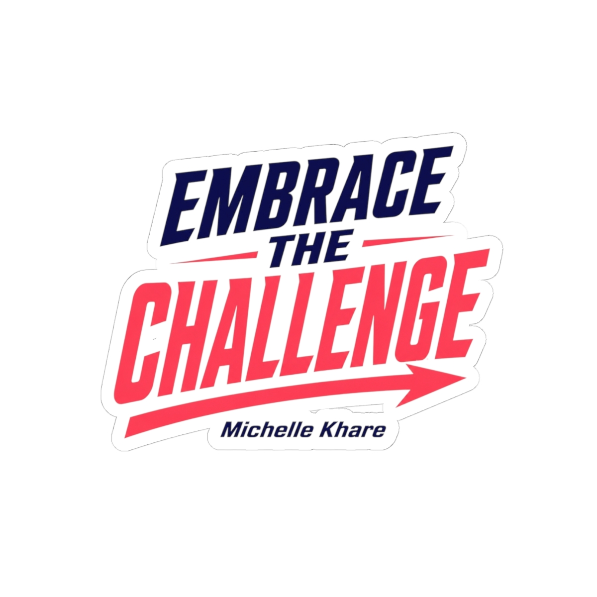 Michelle Khare "EMBRACE THE CHALLENGE" Sticker